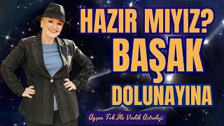 BAŞAK DOLUNAYINA HAZIR MIYIZ I Ayşen Tok İle Vedik Astroloji [upl. by Adlaremse]