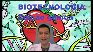 Biotecnologia 33  Edição gênica DNA recombinante CRISPR OGM e os transgênicos Ensino Médio [upl. by Grissel999]