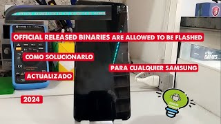 OFFICIAL RELEASED BINARIES ARE ALLOWED TO BE FLASHED COMO SOLUCIONARLO 2024 SAMSUNG [upl. by Joann379]