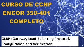 86 Curso de CCNP ENCOR 350401 GLBP Gateway Load Balancing Protocol [upl. by Ennahteb]