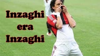 INZAGHI era INZAGHI Video Tributo a Superpippo  Daniele Brogna [upl. by Dalton823]