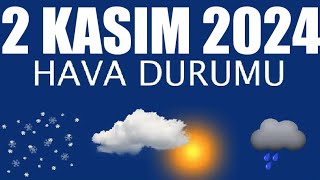 2 Kasım 2024 Hava Durumu Tüm İllerin Hava Durumu [upl. by Ertha87]