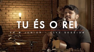 Tu És O Rei  Pr W Junior Live Session Oficial [upl. by Fisher]