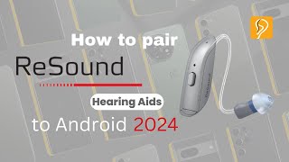 How to Pair ReSound Hearing Aids to Android  Happy Ears Hearing Center 2024 [upl. by Lewert102]