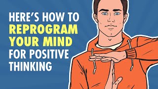 How To Reprogram Your Mind For Positive Thinking [upl. by Nosloc758]