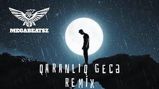 MegaBeatsZ amp Orxan Lökbatanlı  Qaranlıq Gecə Remix [upl. by Myrtice]