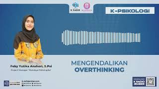 K PSIKOLOGI  MENGENDALIKAN OVERTHINKING [upl. by Canute]