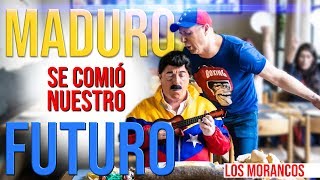 Maduro se comió nuestro futuro  LOS MORANCOS [upl. by Ardith]