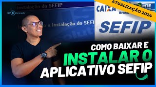 COMO BAIXAR E INSTALAR O APLICATIVO SEFIP  TUTORIAL ATUALIZADO 2024 [upl. by Lydie]