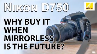 Nikon D750 But why buy it when ML is the future [upl. by Westfahl]