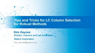 Tips and Tricks for LC Column Selection for Robust Methods [upl. by Anaeel]