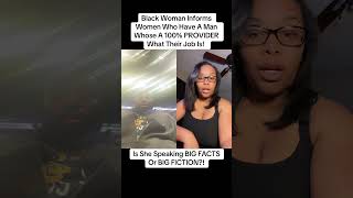 If A Woman Has A Man That’s A 100 Provider FINANCIALLY She Has ONE EASY Job Black Woman Explains [upl. by Cha]