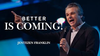 Jentezen Franklin  Better Is Coming [upl. by Milty]