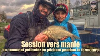 Session vers manié ou comment patienter en pêcher durant la fermeture [upl. by Nnauol]