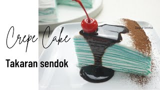 RESEP CREPE CAKE SIMPLE TAKARAN SENDOK  Cara Membuat Crepe Cake Mudah [upl. by Alakim]