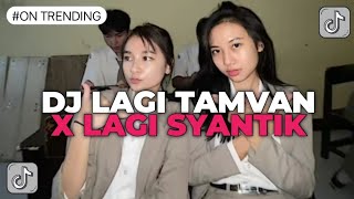 DJ LAGI TAMVAN X LAGI SYANTIK  DJ JEDAG JEDUG VIRAL TIK TOK REVERB [upl. by Brottman]