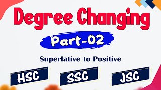 Degree Changing Part 02  Superlative to Positive  HSC  SSC  JSC [upl. by Queri414]