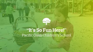 “It’s So Fun Here”  Pacific Oaks Children’s School [upl. by Aeslek395]