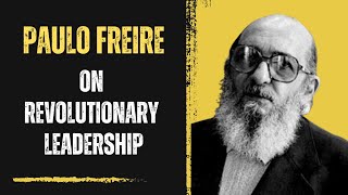 Freire Revolutionary Leadership Excerpt [upl. by Eagle892]