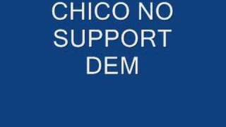 Chico  Nah Support Dem [upl. by Enyaw]