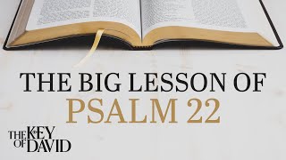 The Big Lesson of Psalm 22 [upl. by Ziza]