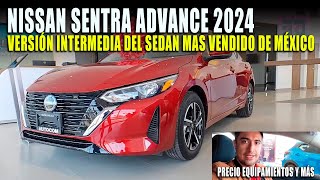 VINE A VER NISSAN SENTRA ADVANCE 2024 💲🔥 SOLO LE FALTA UN PAR DE COSAS [upl. by Shayne]