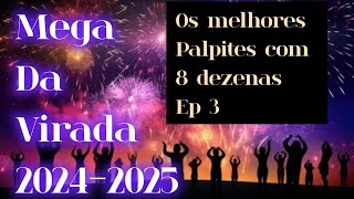 PALPITES ESPECIAIS COM 8 DEZENAS PARA APOSTAR NA MEGA DA VIRADA 20242025 EP 3 [upl. by Anelys]