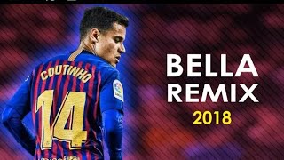 Philippe Coutinho ā« Bella Remix  Wolfine ft Maluma HD [upl. by Hanzelin]