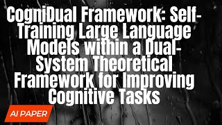 CogniDual Framework SelfTraining Large Language Models Google Illuminate Podcast [upl. by Tihw]