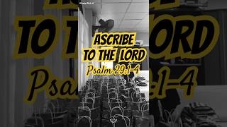 ASCRIBE TO THE LORD  Psalm 2914 [upl. by Janiuszck]