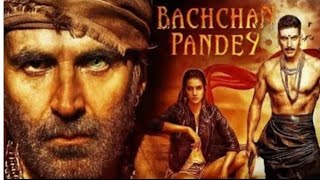 Bachchan Pandey Full Movie Akshay Kumar  New Bollywood Movie Akshya Kumar  Bachchan Pandey 2022 [upl. by Aratahs]