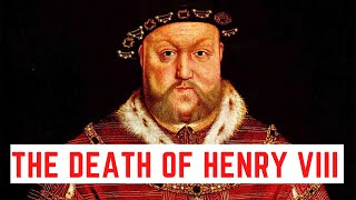 The Death Of Henry VIII  The End of Englands BRUTAL Tudor King [upl. by Nhabois438]