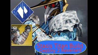 Icefall Mantle StasisPrismatic Titan Build  Destiny 2 Revenant [upl. by Vere]