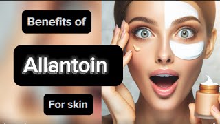 Benefits of Allantoin for the skin [upl. by Milak264]