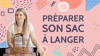 COMMENT PRÉPARER SON SAC À LANGER [upl. by Warfore961]