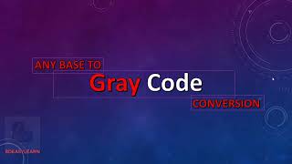 Gray Code Conversion  Bin Octal Hex To Gray Code [upl. by Annirak442]