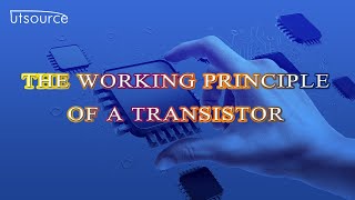 The working principle of a transistorUtsource [upl. by Audie]