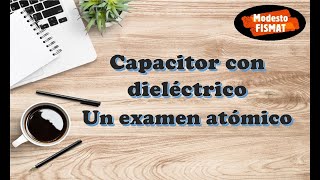 Capacitor con dieléctrico Un examen atómico [upl. by Arit]