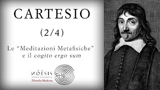 CARTESIO 24 Le quotMeditazioni Metafisichequot e il cogito ergo sum [upl. by Attener436]