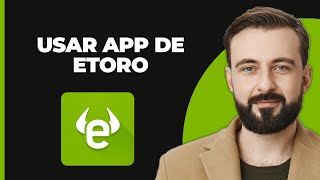 Cómo Usar la App de eToro  Guía Completa [upl. by Enytsirhc925]