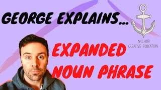 George ExplainsExpanded Noun Phrase [upl. by Yhtac]