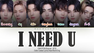 ENHYPEN 엔하이픈  I Need U Spotify X ENHYPEN  BTS Remake HanRomEng Color Coded Lyrics [upl. by King]