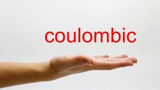 How to Pronounce coulombic  American English [upl. by Anelas]