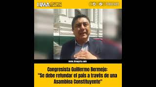 Congresista Guillermo Bermejo quotSe debe refundar el país a través de una Asamblea Constituyentequot [upl. by Moretta]