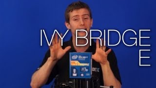 Intel Ivy BridgeE All You Need To Know [upl. by Diane-Marie]