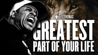 Eric Thomas  GREATEST PART OF YOUR LIFE [upl. by Otter]