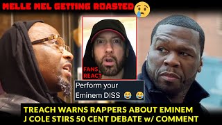 Treach WARNS Rappers Trying to DISS Eminem Melle Mel is Getting SMOKED J Cole Stirs 50 Cent Debate [upl. by Adigun]