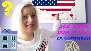 JAK KUPIŁAM DOM W USA ZA GOTÓWKĘ [upl. by Wilterdink7]