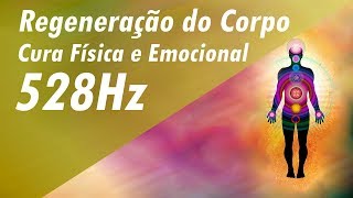 528Hz REGENERAÇÃO EMOCIONAL CURA FÍSICA E EMOCIONAL  LIMPEZA EMOCIONAL  ENERGIA POSITIVA [upl. by Eah]