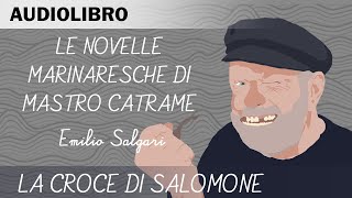 Le novelle marinaresche di mastro Catrame  La croce di Salomone  Audiolibro in italiano [upl. by Stubbs241]